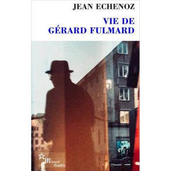 Vie De Gerard Fulmard - Jean Echenoz (autor)
