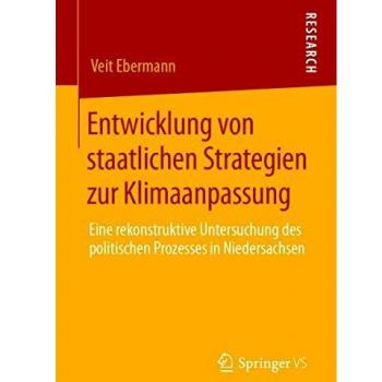 Entwicklung von staatlichen Strategien zur Klimaanpassung: Eine rekonstruktive Untersuchung des politischen Prozesses in Niedersachsen