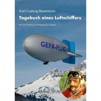 Tagebuch eines Luftschiffers: Über den Spuren von Graf Zeppelin schweben