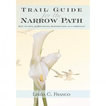 Trail Guide for the Narrow Path: How to Live an Abundant, Blessed Life as a Christian