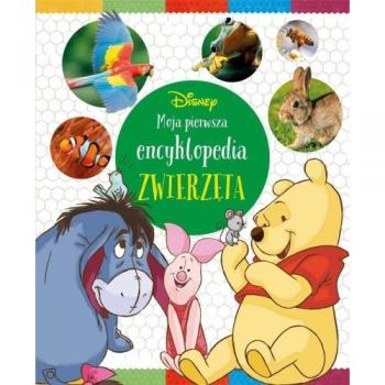 DISNEY. MOJA PIERWSZA ENCYKLOPEDIA. ZWIERZÄTA