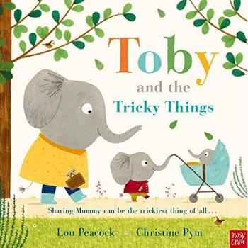 Toby and the Tricky Things by Lou Peacock