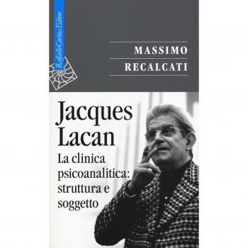 Jacques Lacan. La clinica psicoanalitica: struttura e soggetto