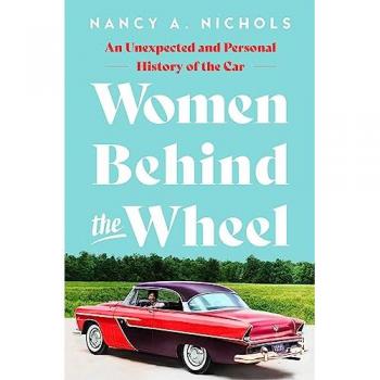 Women Behind the Wheel : An Unexpected and Personal History of the Car