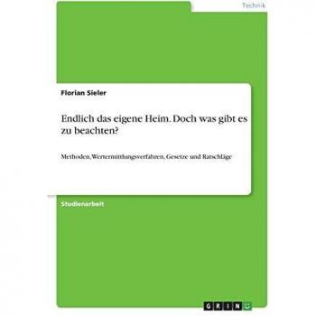 Sieler, Florian: Endlich das eigene Heim. Doch was gibt es zu beachten