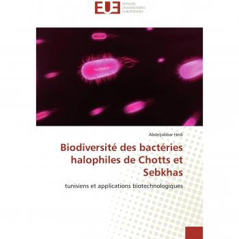 Biodiversité des bactéries halophiles de Chotts et Sebkhas: tunisiens et applications biotechnologiques