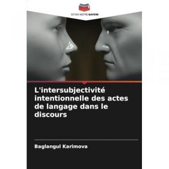 Karimova, Baglangul: L'intersubjectivité intentionnelle des actes de langage dans le discours
