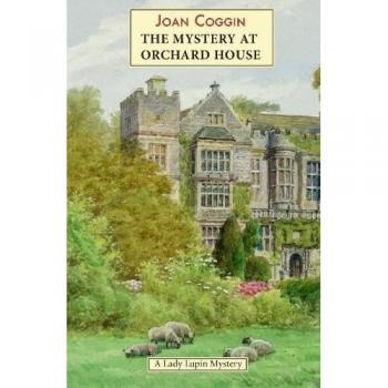 Mystery at Orchard House: A Lady Lupin Mystery