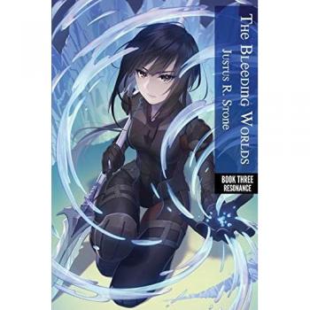 The Bleeding Worlds Book Three: Resonance