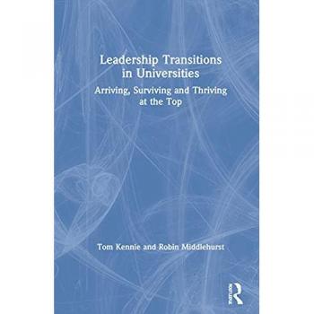 Leadership Transitions in Universities: Arriving, Surviving and Thriving at the Top