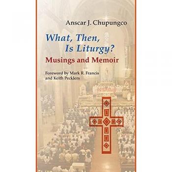 What, Then, Is Liturgy?: Musings and Memoir