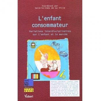 L'enfant consommateur : Variations interdisciplinaires sur l'enfant et le marché