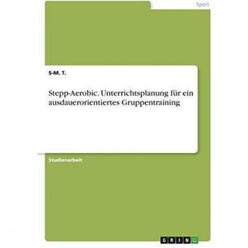 Stepp-Aerobic. Unterrichtsplanung für ein ausdauerorientiertes Gruppentraining