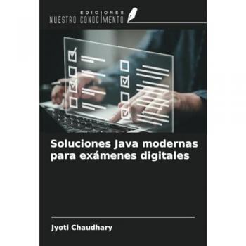 Chaudhary, Jyoti: Soluciones Java modernas para exámenes digitales
