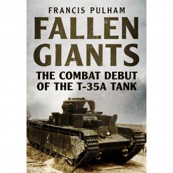 Fallen Giants : The Combat Debut of the T-35a Tank