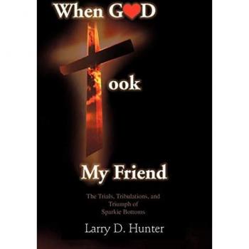 When God Took My Friend & The Trials Tribulations And Triumph Of Sparkie Bottoms