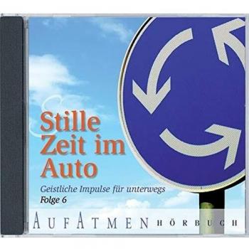 Stille Zeit Im Auto 06: Geistliche Impulse Für Unterwegs