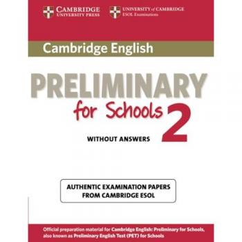 Cambridge English: Preliminary For Schools 2 Without Answers - Authentic Examination Papers From Cambridge Esol Cambridge Univer