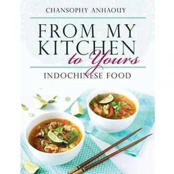 From My Kitchen to Yours: Indochinese Food