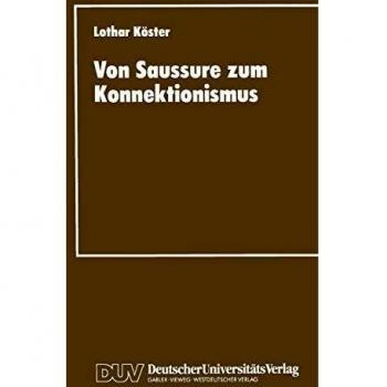 Von Saussure zum Konnektionismus: Struktur und Kontinuitat in der Lexemsemantik und der Musiksemiotik (German Edition): Struktur und Kontinuität in ... der Musiksemiotik (DUV Sozialwissenschaft)