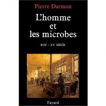 L'Homme et les microbes. XVIIème-XXème siècle