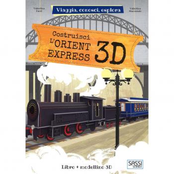 COSTRUISCI L'ORIENT EXPRESS 3D. VIAGGIA, CONOSCI, ESPLORA. EDIZ. A COLORI. CON GIOCATTOLO