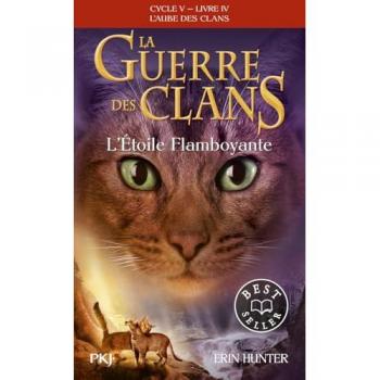 La guerre des Clans cycle V - tome 4 L'Etoile Flamboyante