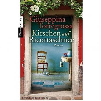 Giuseppina Torregrossa Kirschen Auf Ricottaschnee: Roman