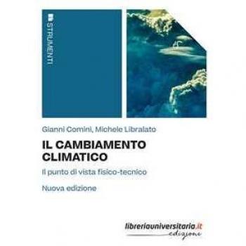 Il cambiamento climatico. Il punto di vista fisico-tecnico. Nuova ediz.
