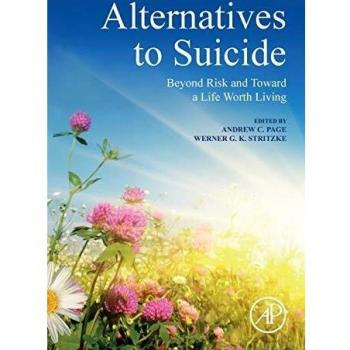 Alternatives to Suicide : Beyond Risk and Toward a Life Worth Living