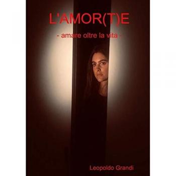 L'AMOR(T)E - amare oltre la vita -