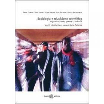 Sociologia e relativismo scientifico. Organizzazione, potere, controlli