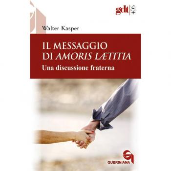 Il messaggio di Amoris Laetitia. Una discussione fraterna. Nuova ediz.