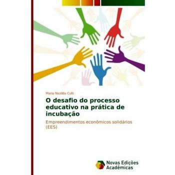 O desafio do processo educativo na prática de incubação: Empreendimentos econômicos solidários (EES)