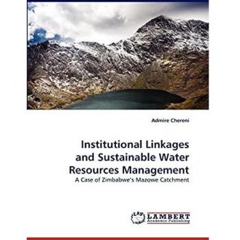 Institutional Linkages and Sustainable Water Resources Management: A Case of Zimbabwe's Mazowe Catchment