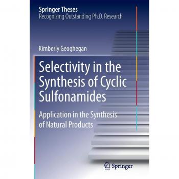 Selectivity in the Synthesis of Cyclic Sulfonamides: Application in the Synthesis of Natural Products (Springer Theses)