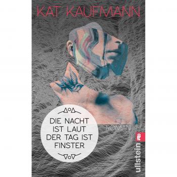 Kat Kaufmann Die Nacht Ist Laut, Der Tag Ist Finster