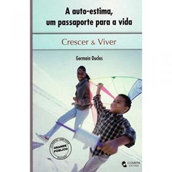 AUTO-ESTIMA, A - UM PASSAPORTE PARA A VIDA