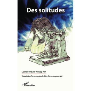 Des solitudes Forum du 6 décembre 2011 - Maudy Piot - L'harmattan - broché - Essai