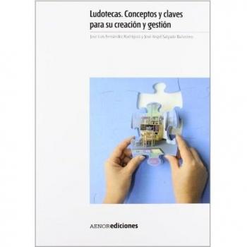 LUDOTECAS. CONCEPTOS Y CLAVES PARA SU CREACIÓN Y GESTIÓN