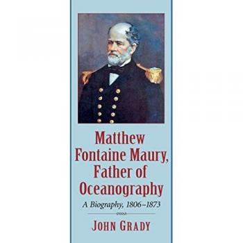 Matthew Fontaine Maury, Father of Oceanography: A Biography, 1806-1873