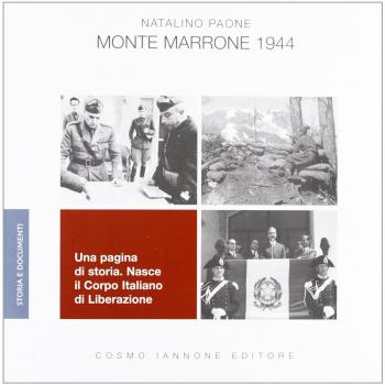 Monte Marrone 1944. Una pagina di storia. Nasce il Corpo Italiano di Liberazione