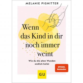 Wenn das Kind in dir noch immer weint