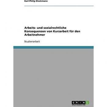 Arbeits- und sozialrechtliche Konsequenzen von Kurzarbeit für den Arbeitnehmer