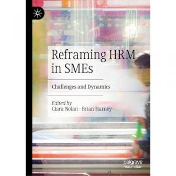 Reframing HRM in SMEs: Challenges and Dynamics