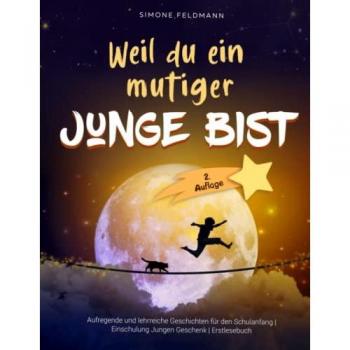 Weil du ein mutiger Junge bist: Aufregende und lehrreiche Geschichten für den Schulanfang | Einschulung Jungen Geschenk | Erstlesebuch