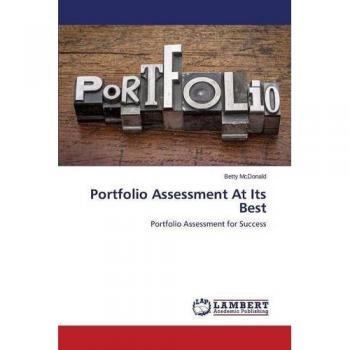 Portfolio Assessment At Its Best: Portfolio Assessment for Success