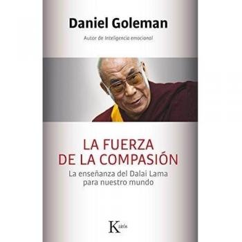 LA FUERZA DE LA COMPASIÓN.LA ENSEÑANZA DEL DALAI LAMA PARA NUESTRO MUNDO