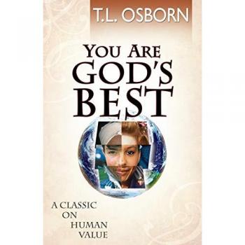 Osborn, T. L. You Are God'S Best!: A Classic On Human Value