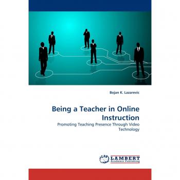 Being a Teacher in Online Instruction: Promoting Teaching Presence Through Video Technology